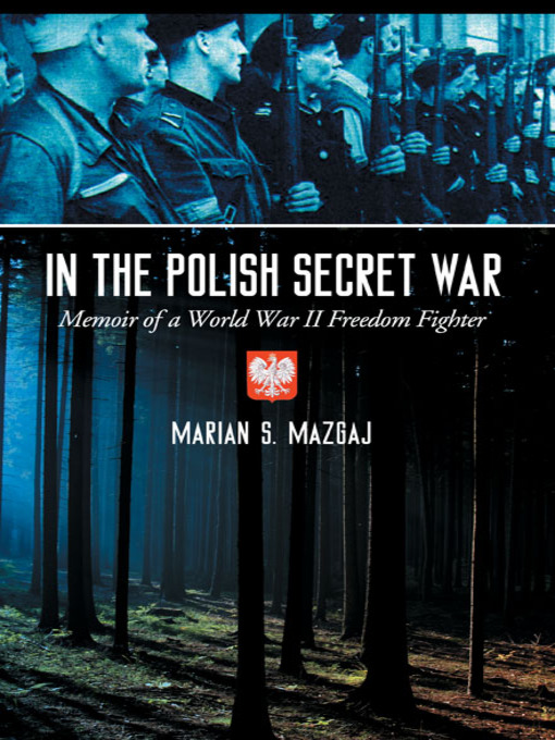 Title details for In the Polish Secret War by Marian S. Mazgaj - Available